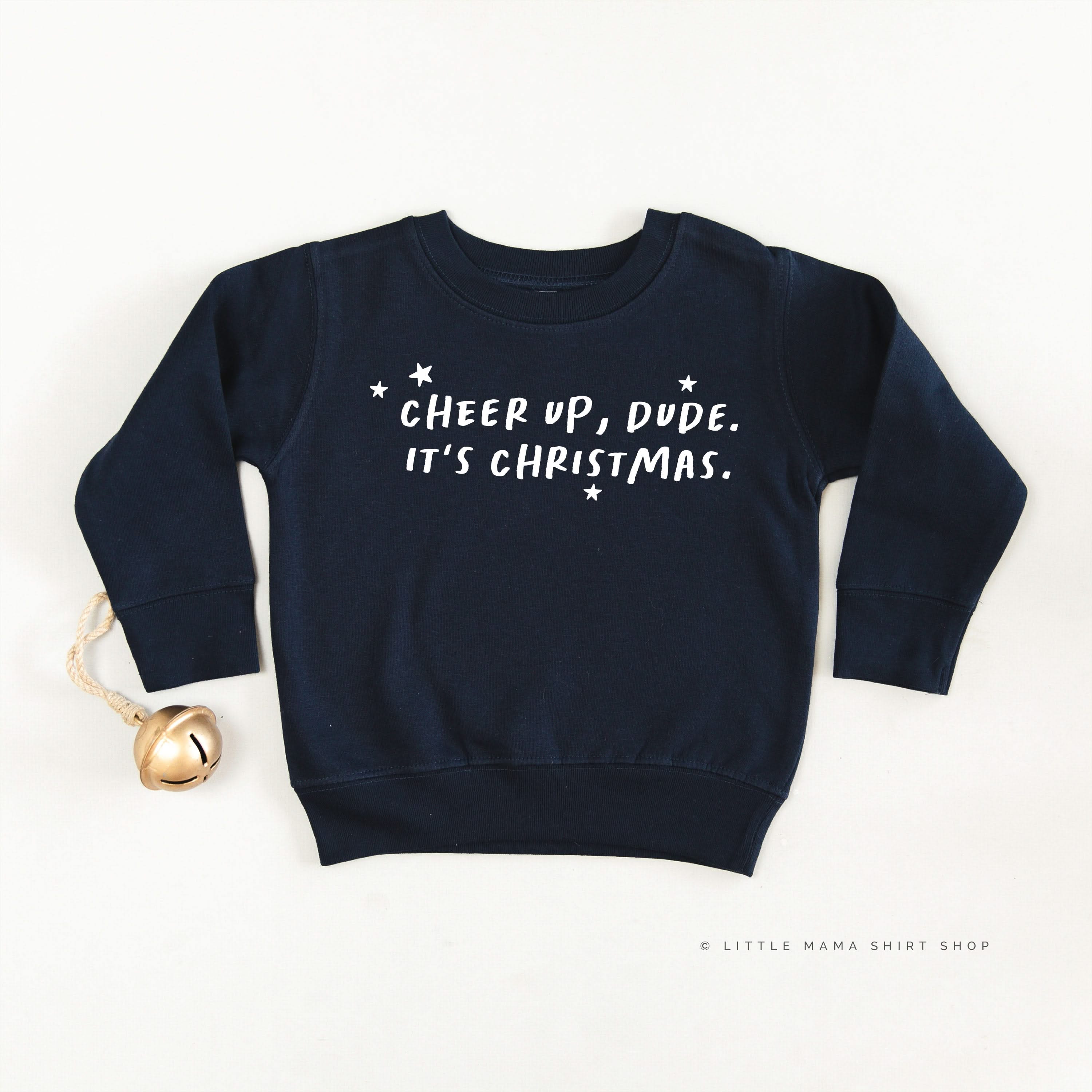 Cheer Up, Dude. It's Christmas. - Child Sweater Little Mama Shirt Shop