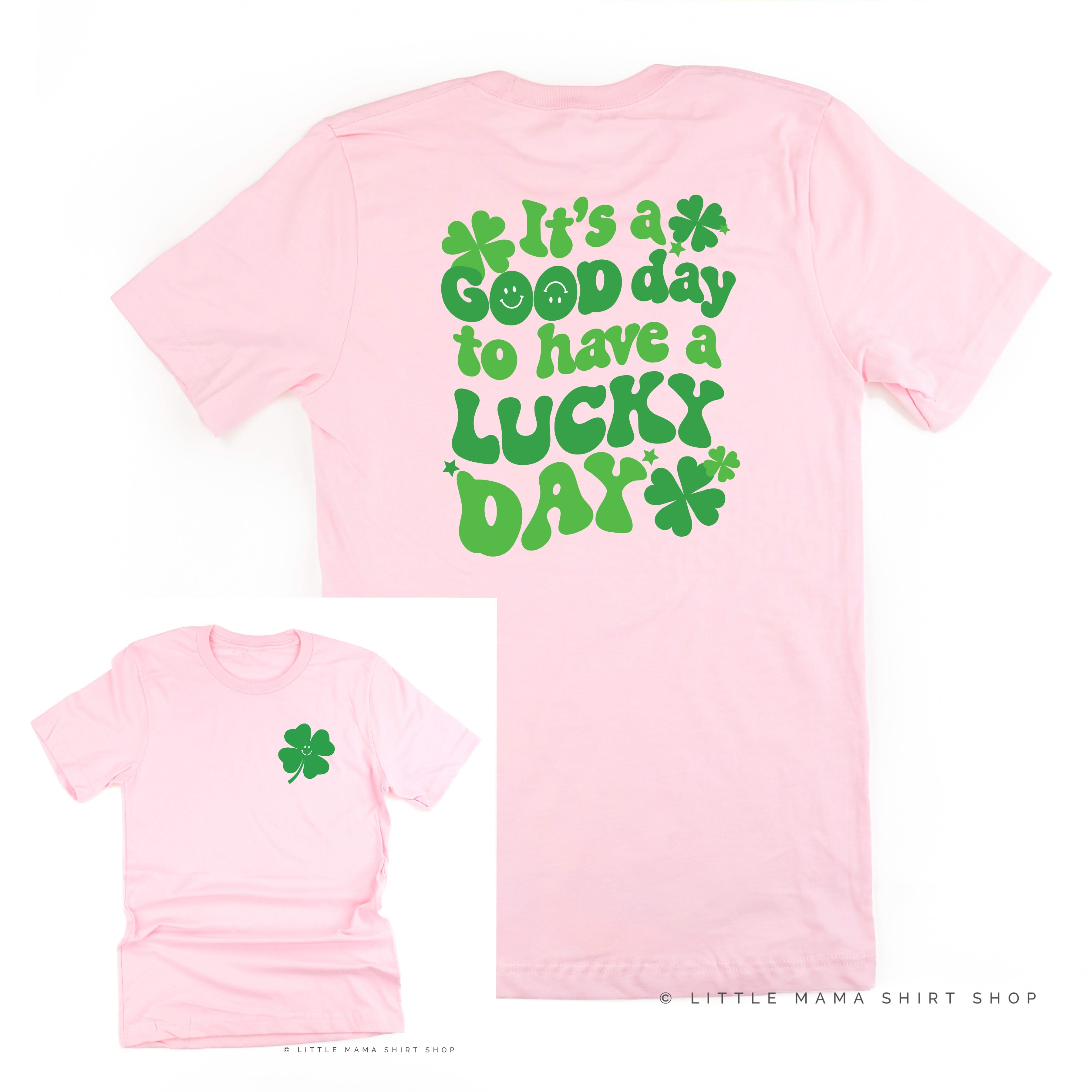 Little Happy Shamrock - It's A Good Day To Have A Lucky Day (pf&b) - Unisex Tee Little Mama Shirt Shop