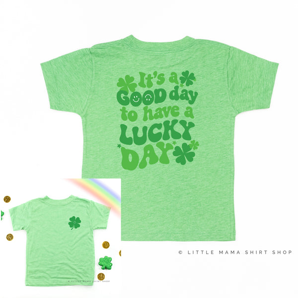 Little Happy Shamrock (Front) w/ It's a Good Day to Have a Lucky Day (Back) - Short Sleeve Child Shirt