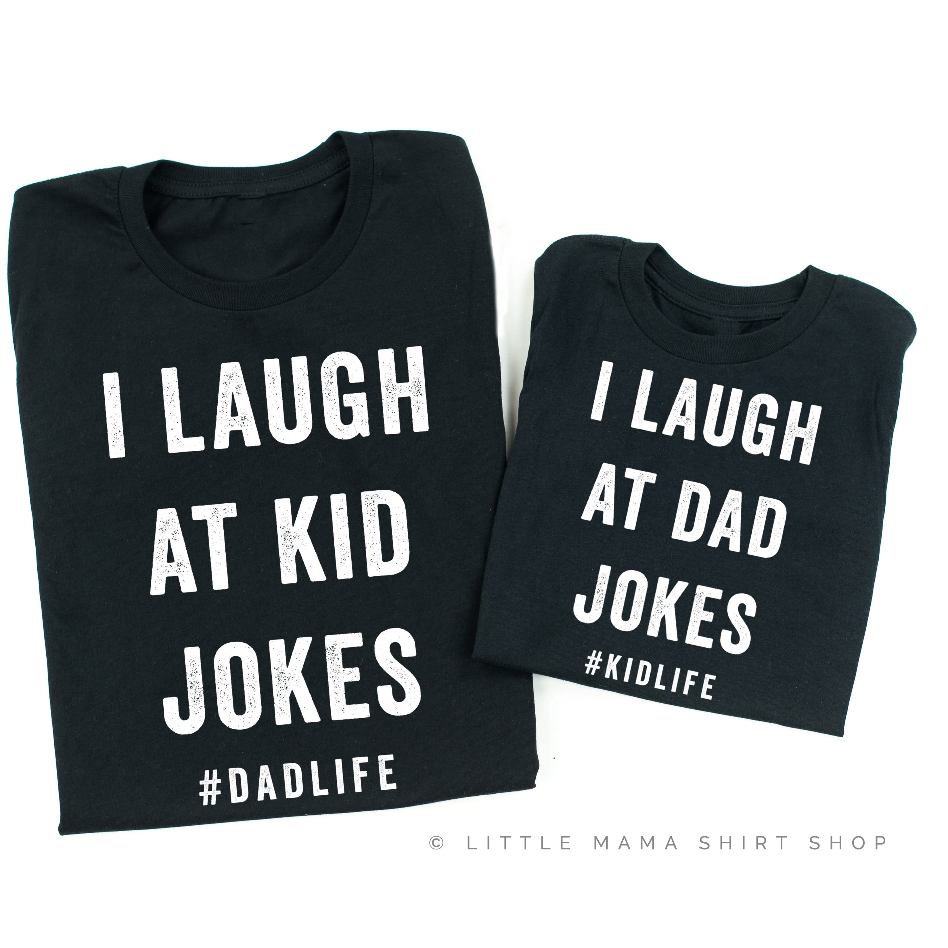 I Laugh at Kid Jokes #DadLife - Set of 2 Shirts Little Mama Shirt Shop