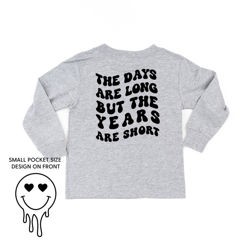 THE DAYS ARE LONG BUT THE YEARS ARE SHORT - (w/ Melty Heart Eyes) - Long Sleeve Child Shirt