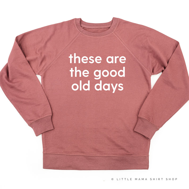 These Are The Good Old Days - Design on Front - Lightweight Pullover Sweater