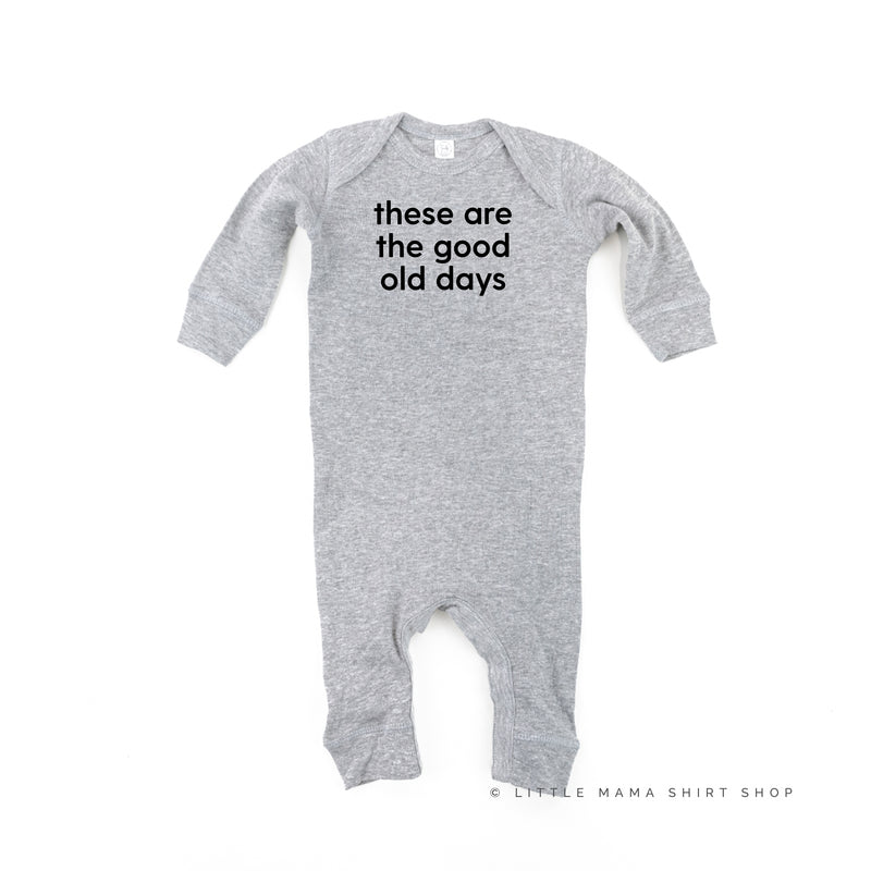 These Are The Good Old Days - Design on Front - One Piece Baby Sleeper