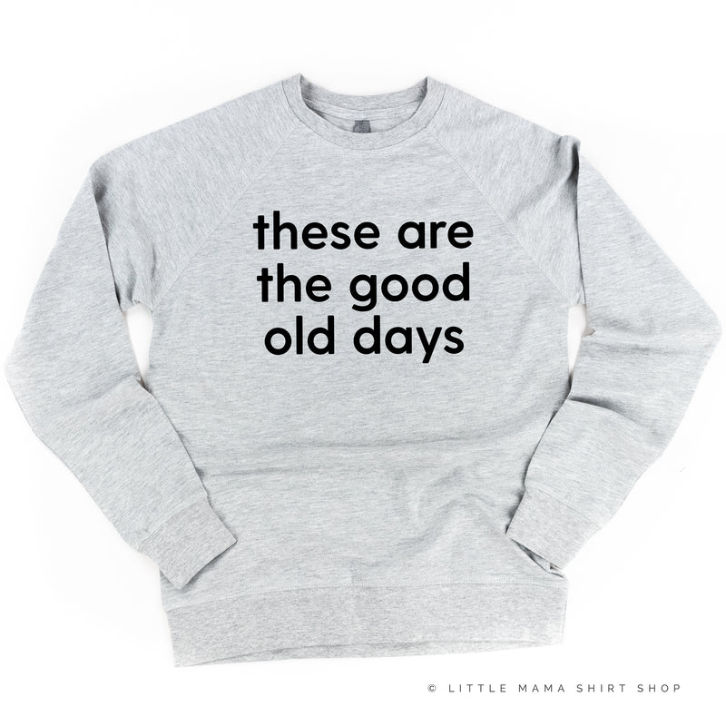 These Are The Good Old Days - Design on Front - Lightweight Pullover Sweater