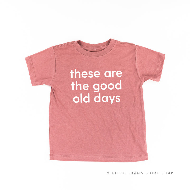 These Are The Good Old Days - Design on Front - Short Sleeve Child Shirt