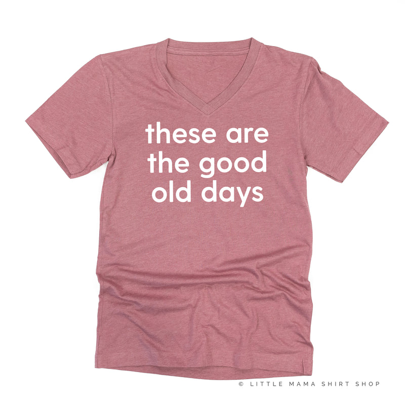 These Are The Good Old Days - Design on Front - Unisex Tee