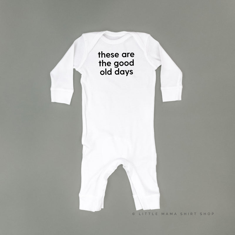 These Are The Good Old Days - Design on Front - One Piece Baby Sleeper