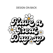 Pocket Daisy on Front w/ Have a Great Daysy on Back - Baby Sleeper Little Mama Shirt Shop