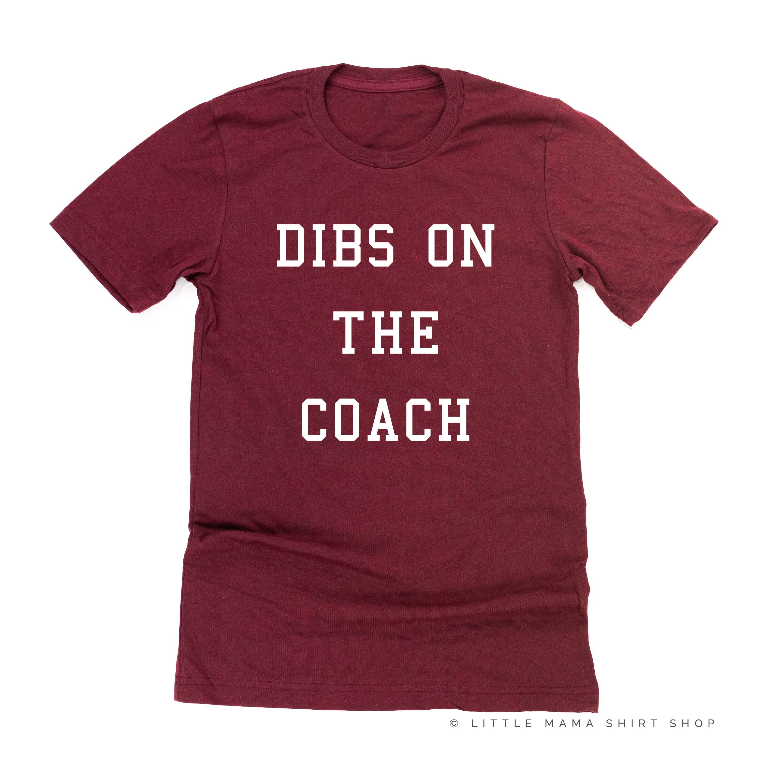 Dibs on the Coach - Unisex Tee Little Mama Shirt Shop