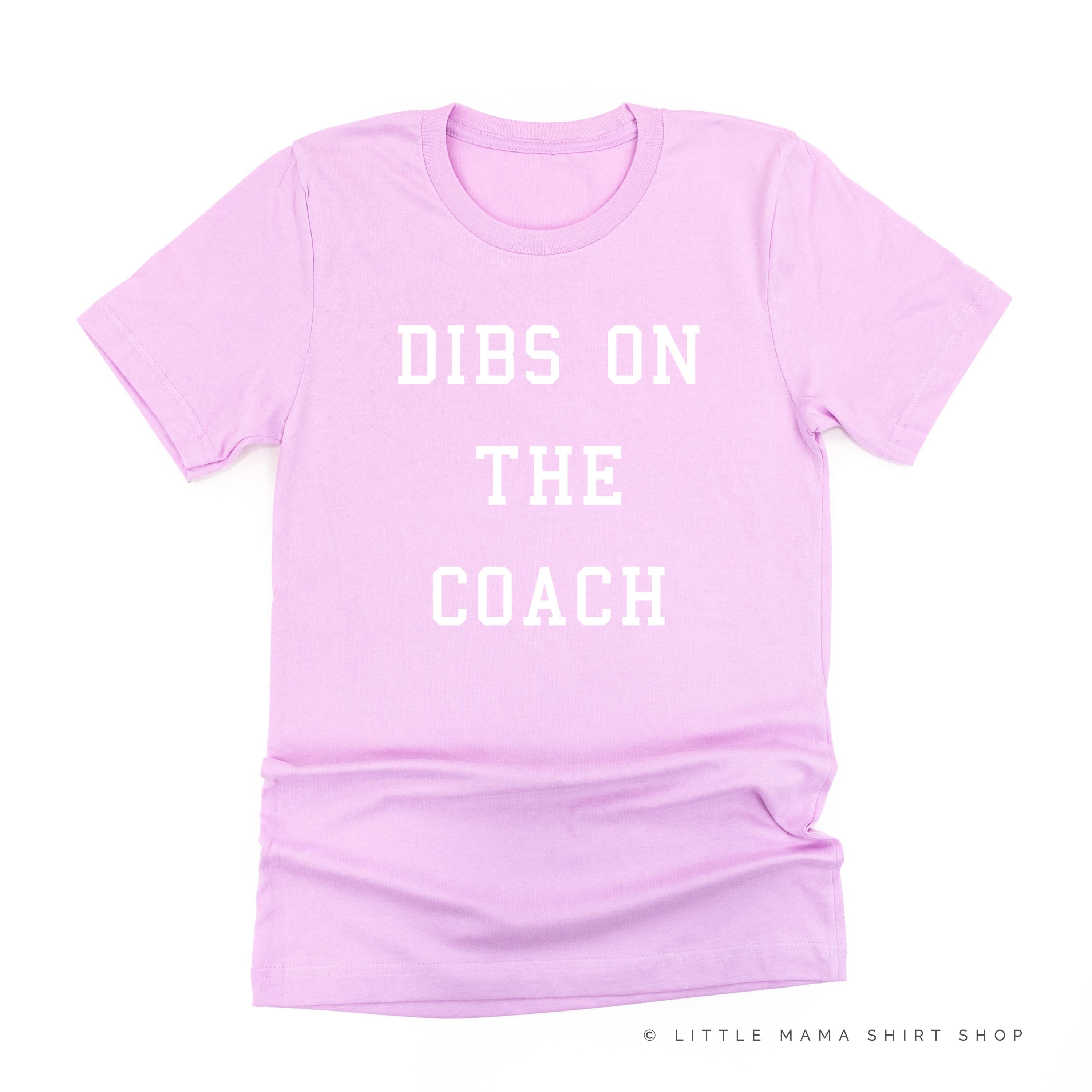 Dibs on the Coach - Unisex Tee Little Mama Shirt Shop