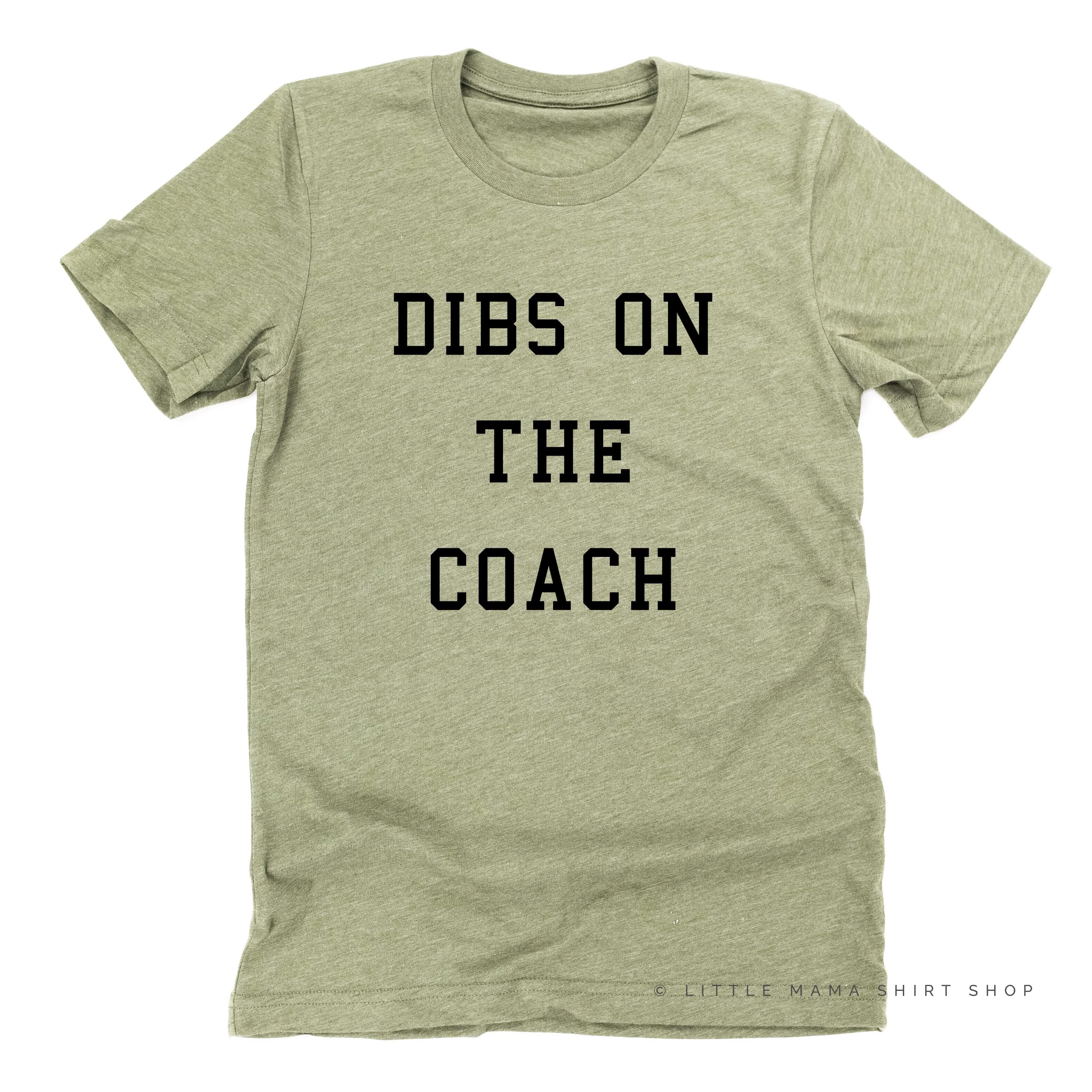 Dibs on the Coach - Unisex Tee Little Mama Shirt Shop