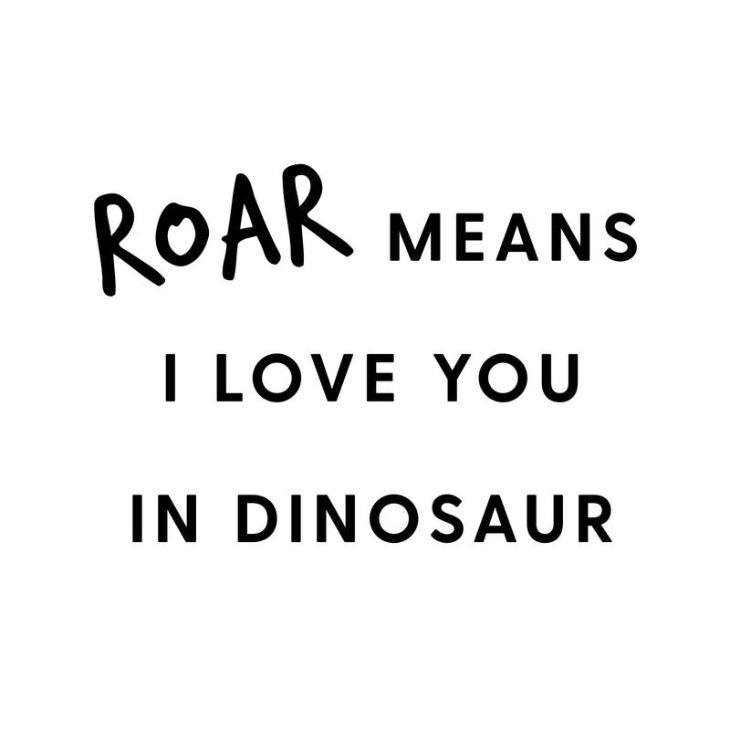 Dinosaur - Roar Means I Love You - Child Sweater