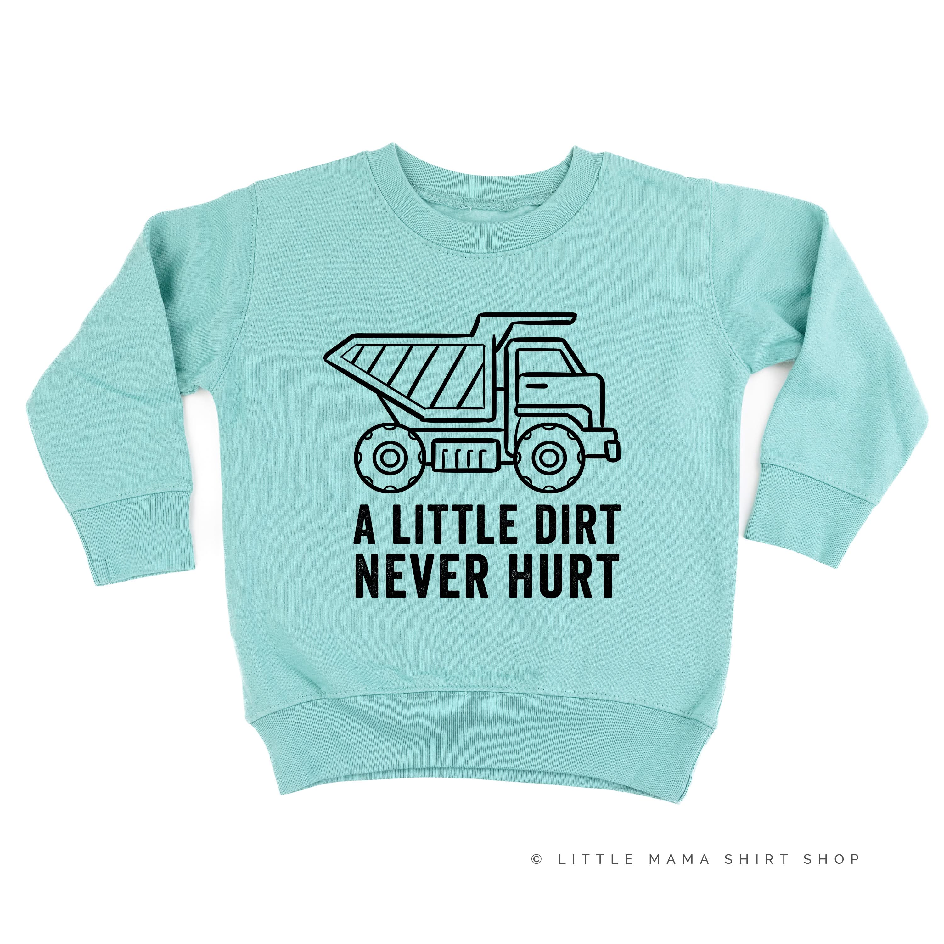 A LITTLE DIRT NEVER HURT - CONSTRUCTION - Child Sweater Little Mama Shirt Shop