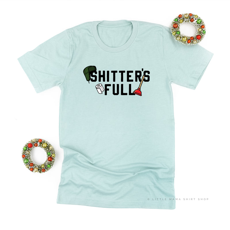 Shitter's Full - Unisex Tee