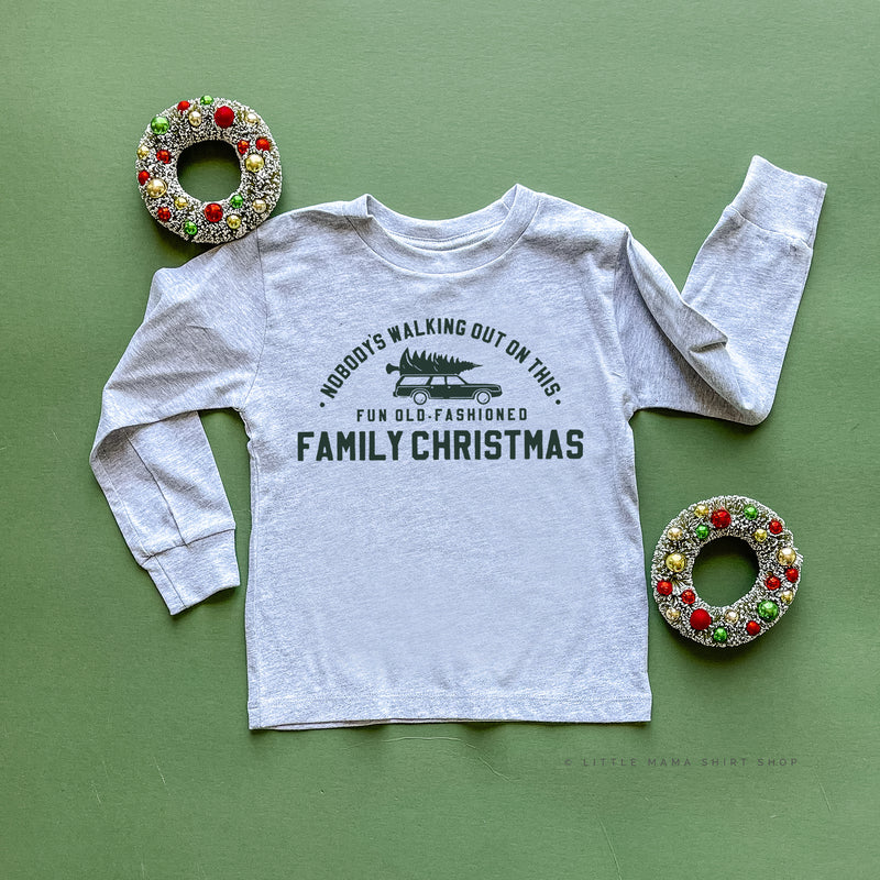 Nobody's Walking Out On This Fun Old-Fashioned Family Christmas - Child LONG SLEEVE Tee