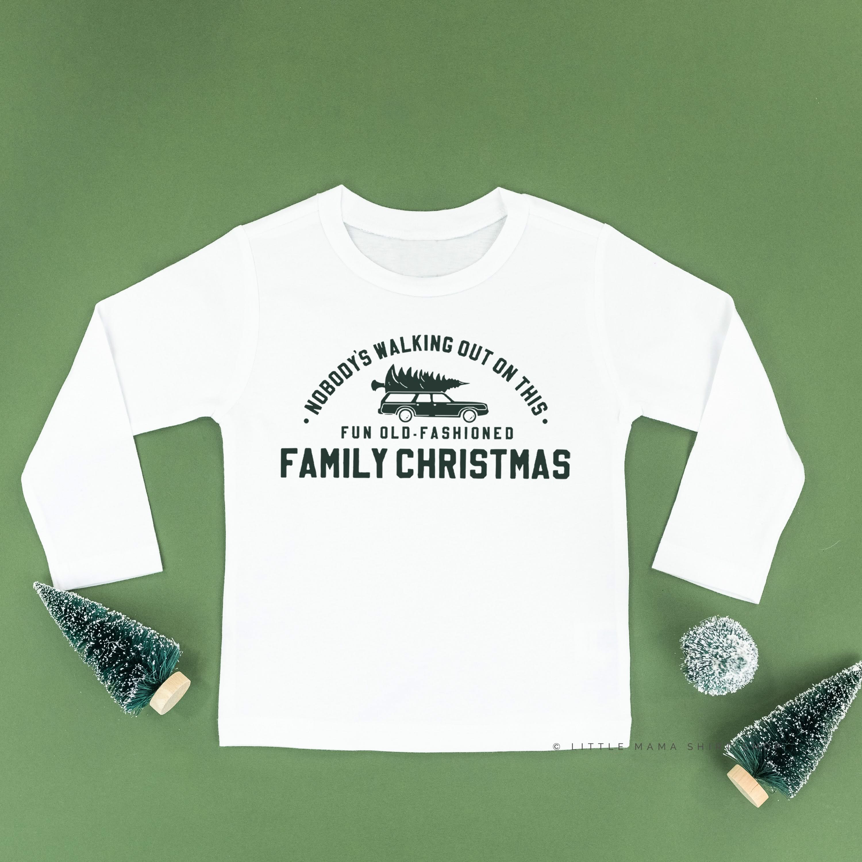 Nobody's Walking Out On This Fun Old-Fashioned Family Christmas - Child LONG SLEEVE Tee Little Mama Shirt Shop