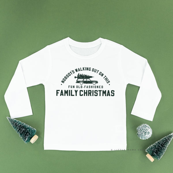 Nobody's Walking Out On This Fun Old-Fashioned Family Christmas - Child LONG SLEEVE Tee