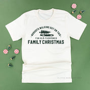 Nobody's Walking Out On This Fun Old-Fashioned Family Christmas - Unisex Tee Little Mama Shirt Shop
