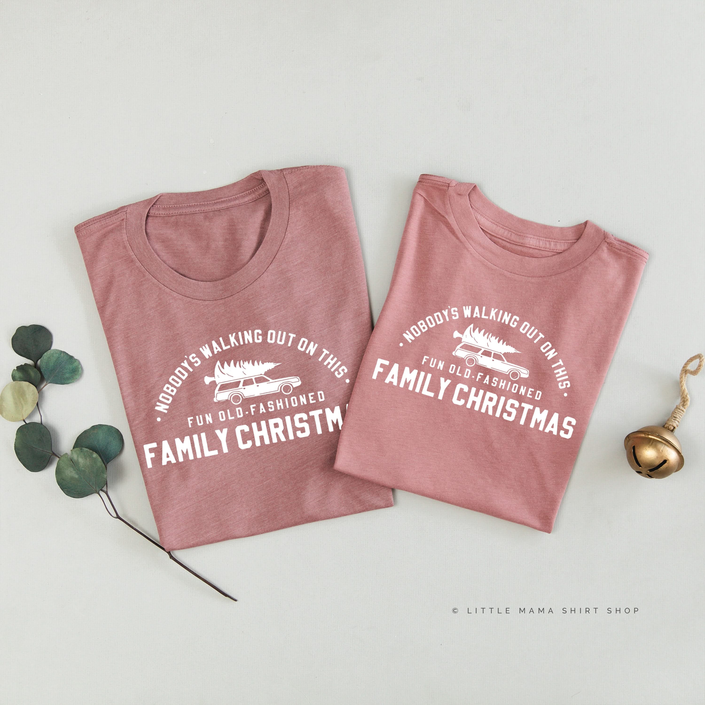 Nobody's Walking Out On This Fun Old-Fashioned Family Christmas - Set of 2 Unisex Tees Little Mama Shirt Shop