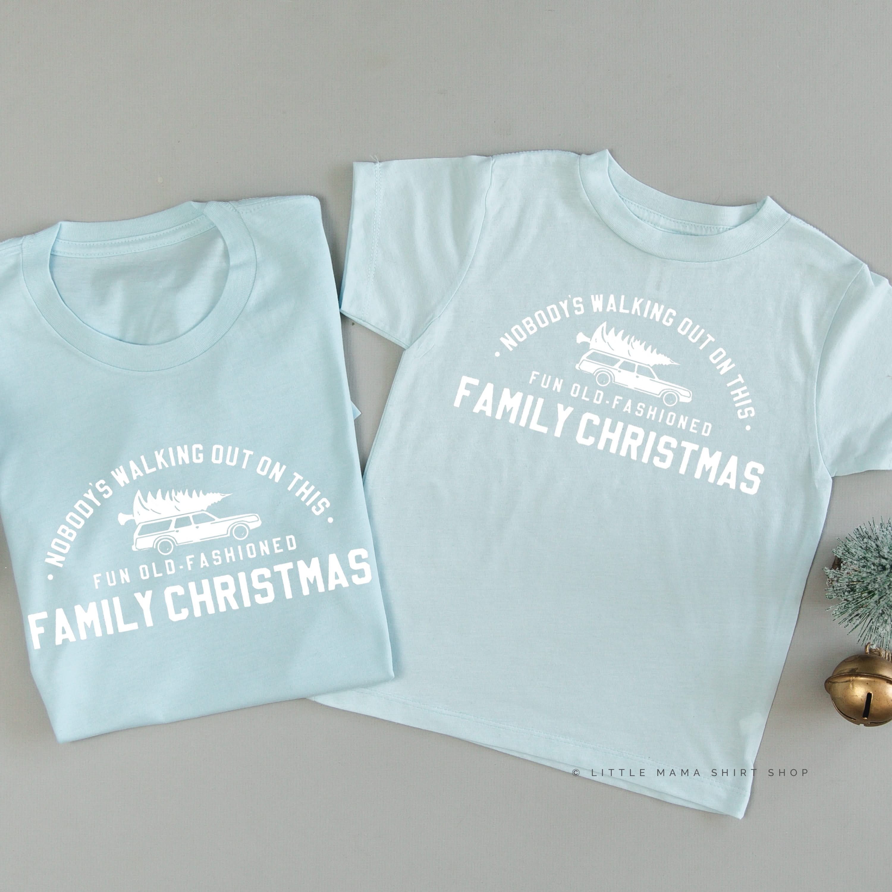Nobody's Walking Out On This Fun Old-Fashioned Family Christmas - Set of 2 Unisex Tees Little Mama Shirt Shop