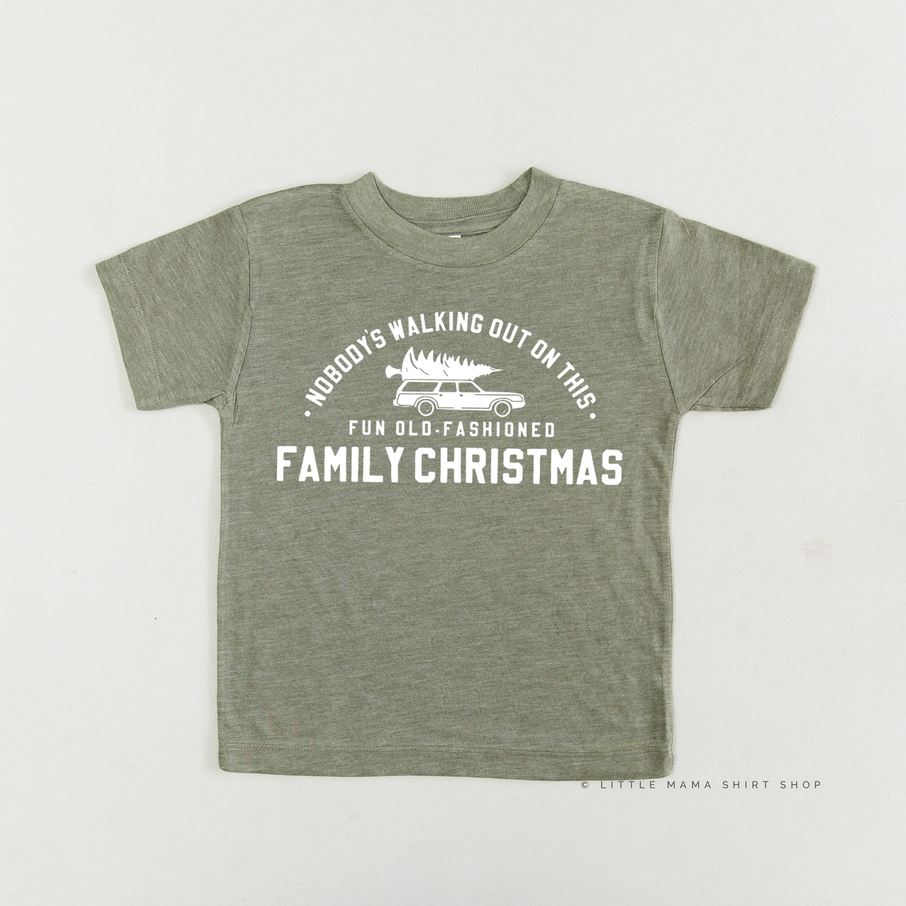Nobody's Walking Out On This Fun Old-Fashioned Family Christmas - Child Tee Little Mama Shirt Shop