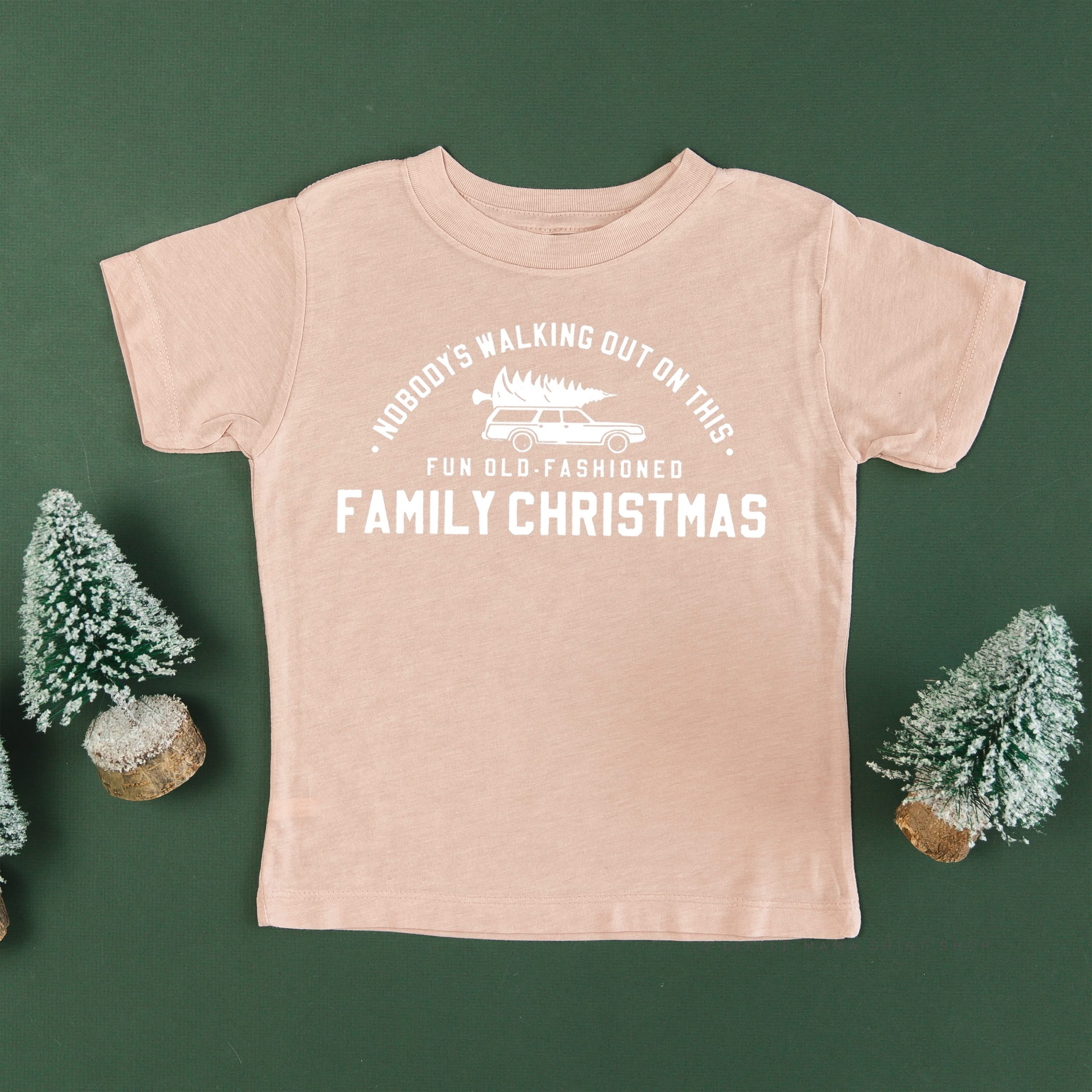 Nobody's Walking Out On This Fun Old-Fashioned Family Christmas - Child Tee Little Mama Shirt Shop