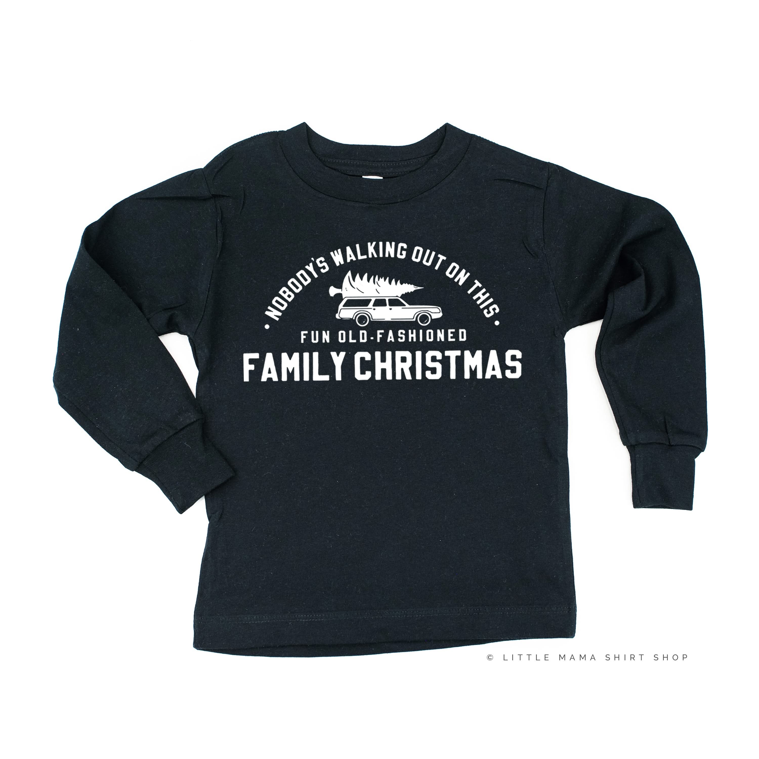 Nobody's Walking Out On This Fun Old-Fashioned Family Christmas - Child LONG SLEEVE Tee Little Mama Shirt Shop