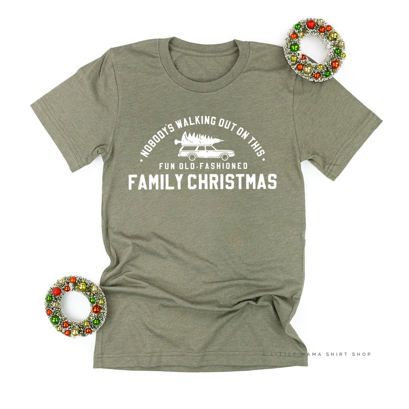 Nobody's Walking Out On This Fun Old-Fashioned Family Christmas - Unisex Tee