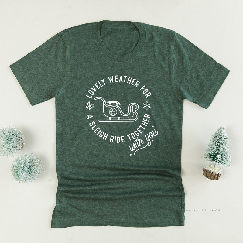 Lovely Weather for A Sleigh Ride Together With You - Unisex Tee