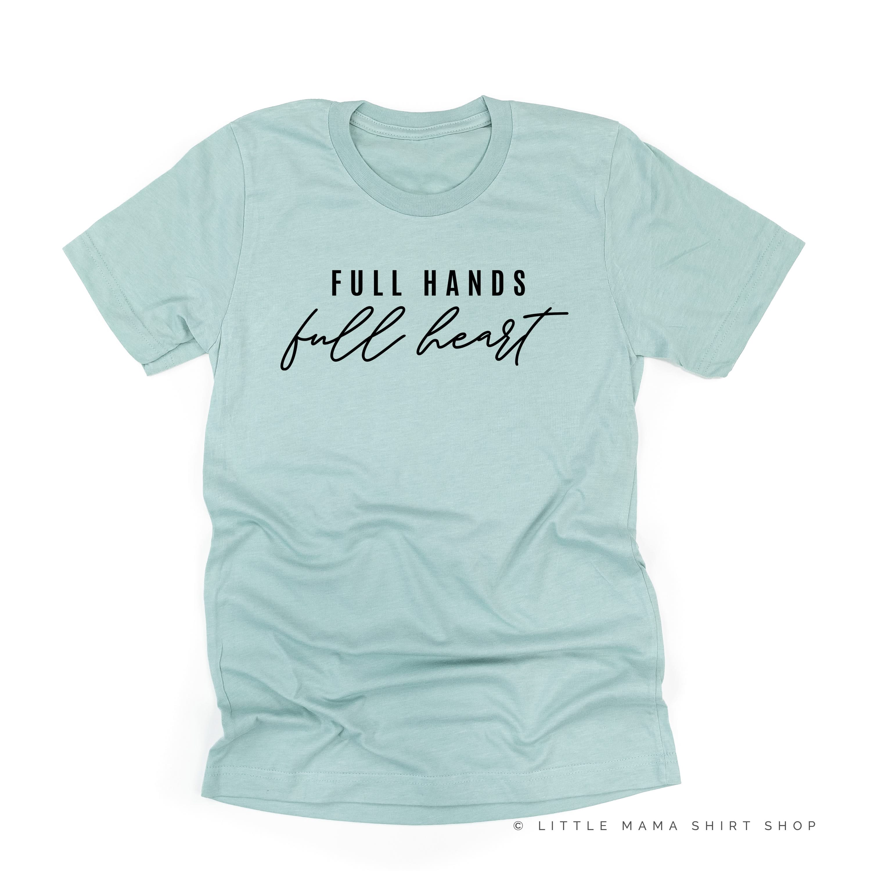 Full Hands Full Heart - Unisex Tee Little Mama Shirt Shop
