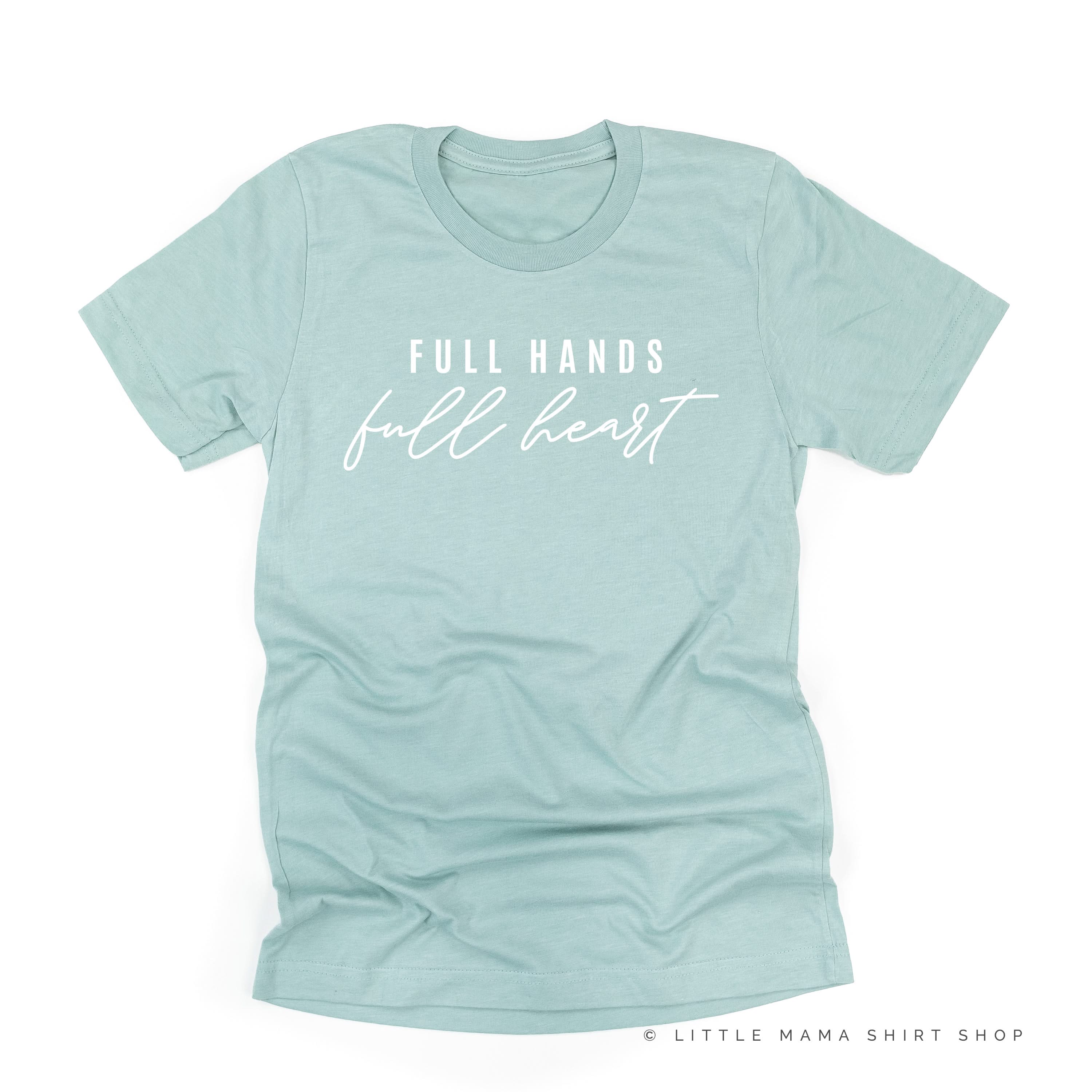Full Hands Full Heart - Unisex Tee Little Mama Shirt Shop
