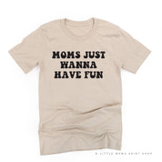 Moms Just Wanna Have Fun - Unisex Tee Little Mama Shirt Shop