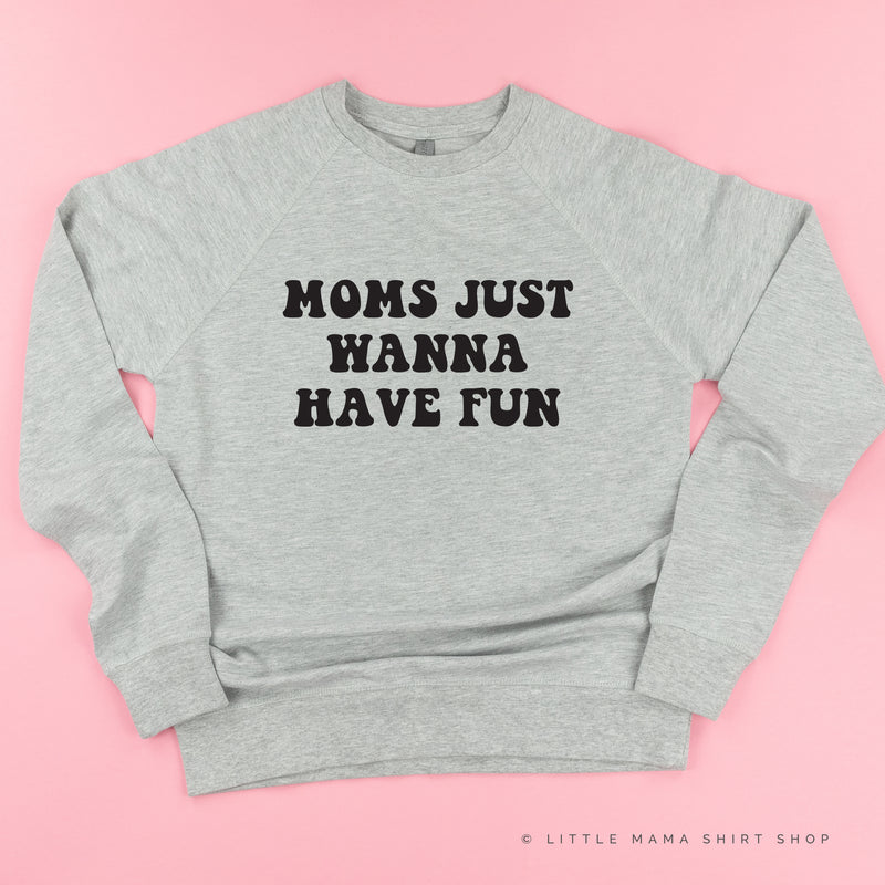 Moms Just Wanna Have Fun - Lightweight Pullover Sweater