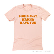 Moms Just Wanna Have Fun - Unisex Tee Little Mama Shirt Shop