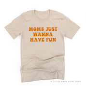 Moms Just Wanna Have Fun - Unisex Tee Little Mama Shirt Shop