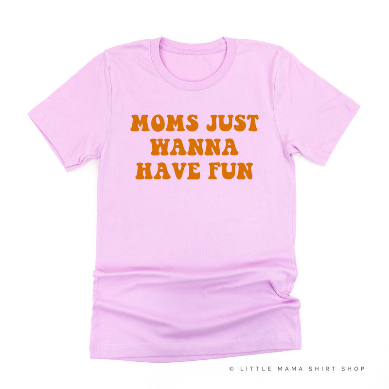 Moms Just Wanna Have Fun - Unisex Tee