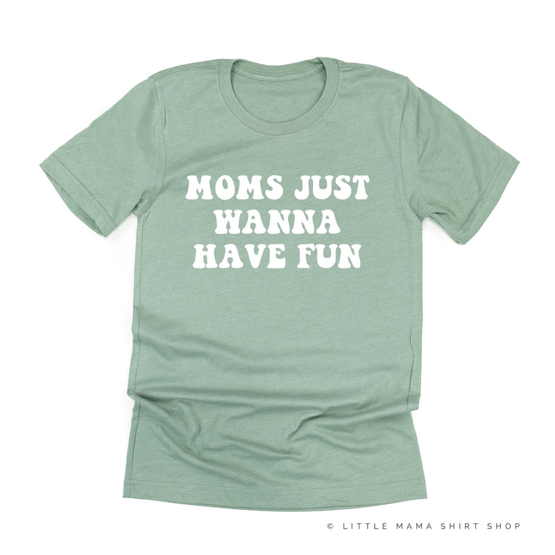 Moms Just Wanna Have Fun - Unisex Tee