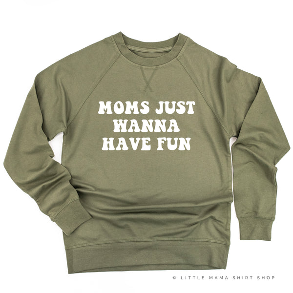 Moms Just Wanna Have Fun - Lightweight Pullover Sweater