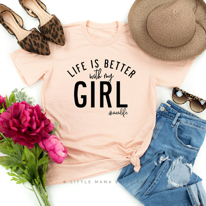 Life is Better with My Girl (Singular) - Original Design - Unisex Tee