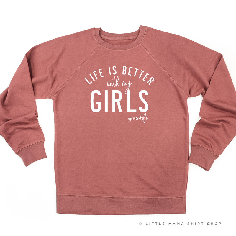 Life is Better with My Girls (Plural) - Original Design - Lightweight Pullover Sweater