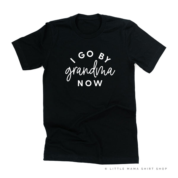 I Go By Grandma Now - Unisex Tee
