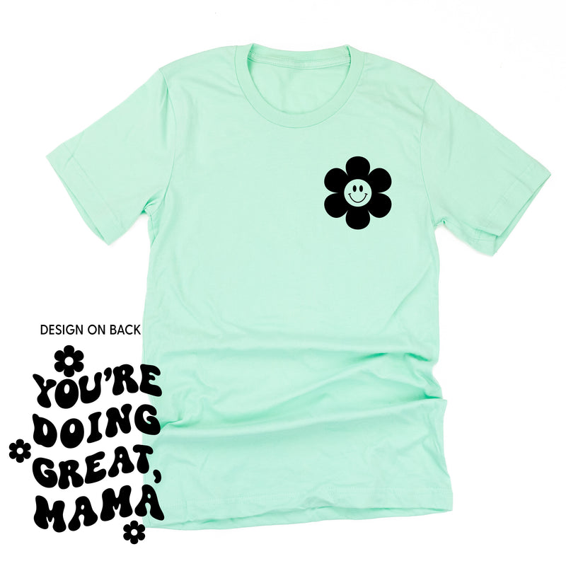 YOU'RE DOING GREAT, MAMA - (w/ Simple Flower Smiley)  - Unisex Tee