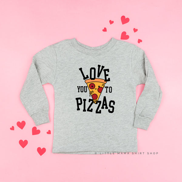 Love You To Pizzas - Child LONG SLEEVE Tee