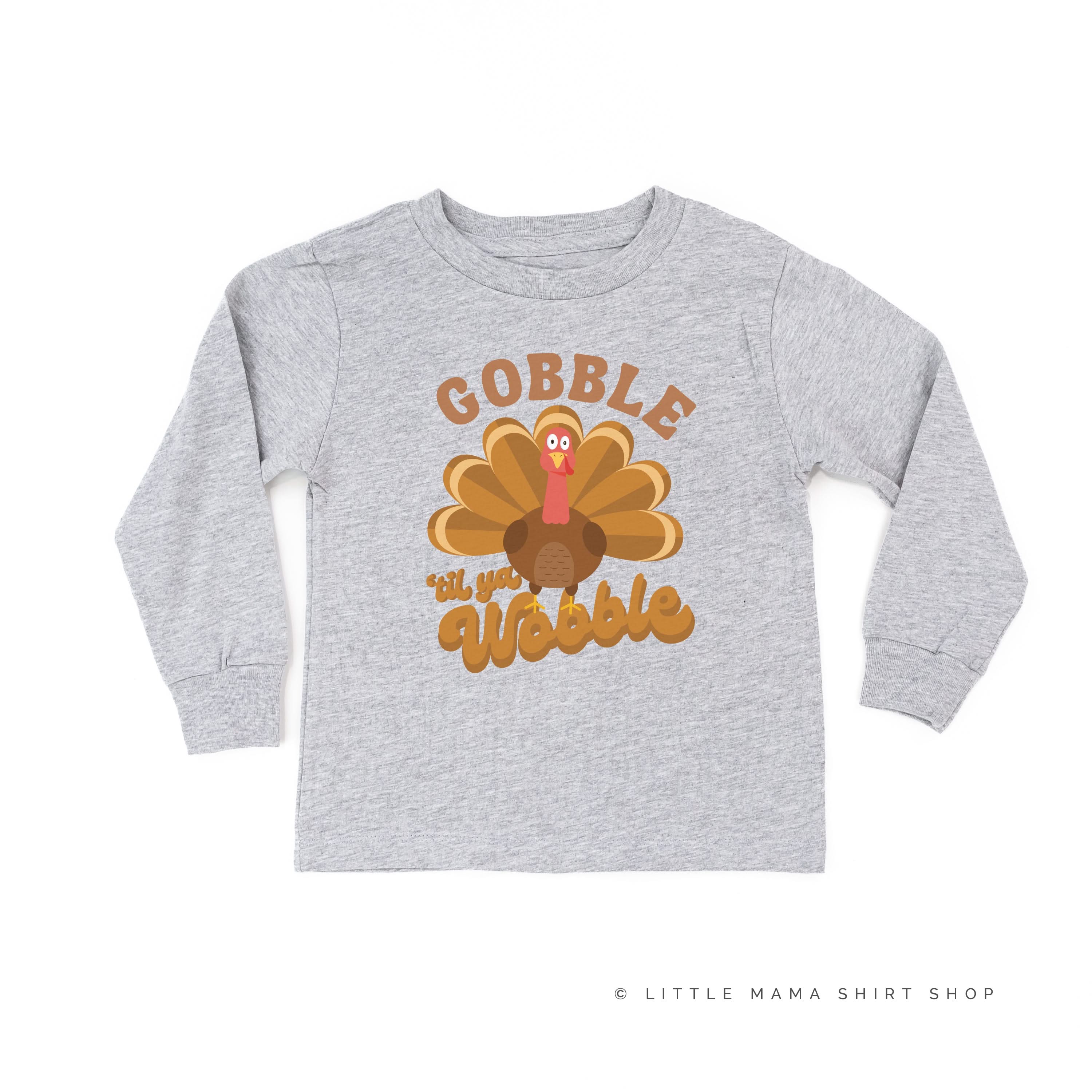 Gobble 'Til Ya Wobble - Child Long Sleeve Tee