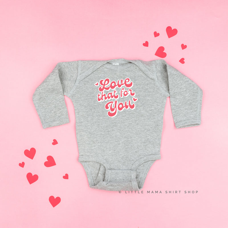 Love That For You - Child LONG SLEEVE Tee