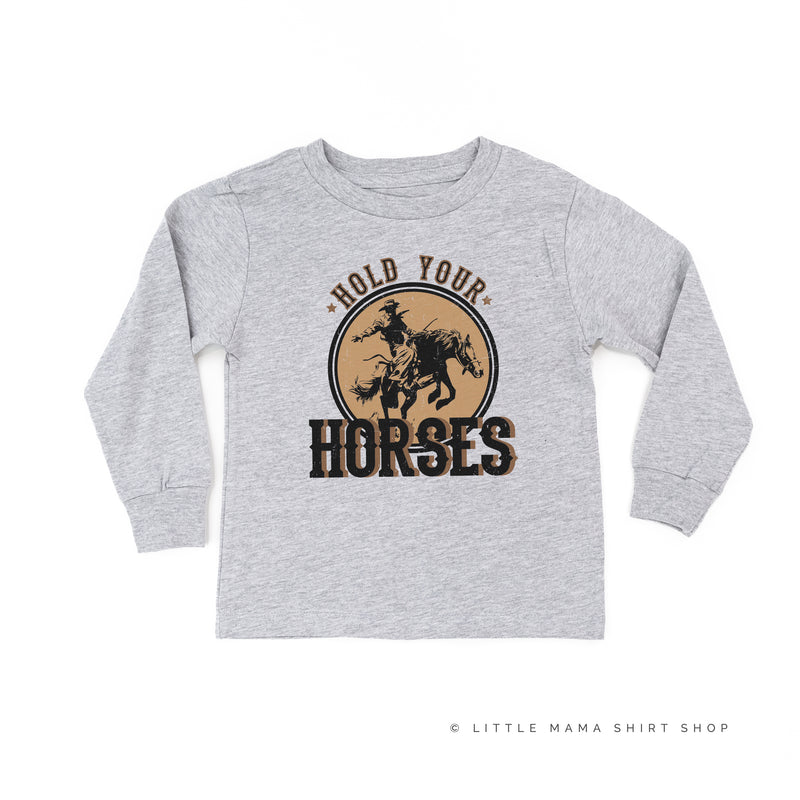 Hold Your Horses - Distressed Design - Long Sleeve Child Shirt
