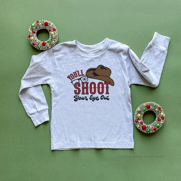 You'll Shoot Your Eye Out - Child LONG SLEEVE Tee