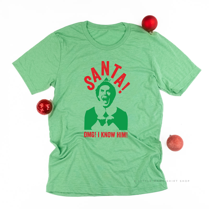 Santa! OMG! I Know Him! - Unisex Tee