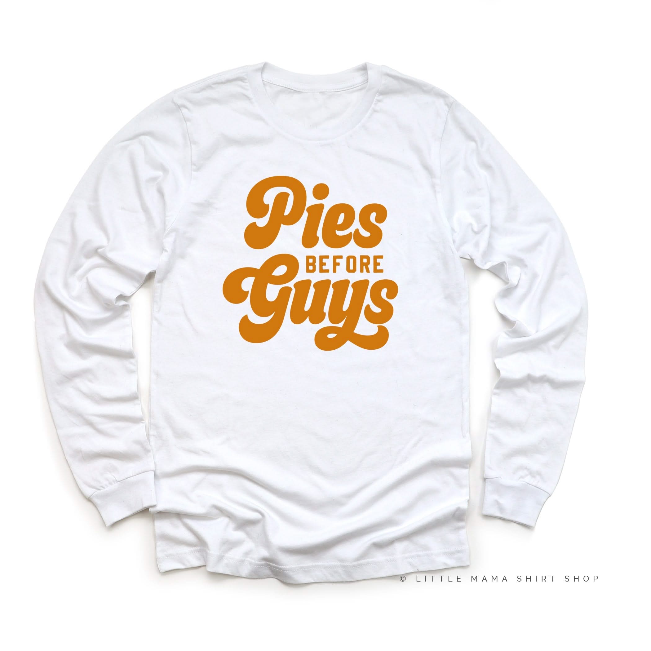 Pies Before Guys - Long Sleeve Child Shirt Little Mama Shirt Shop