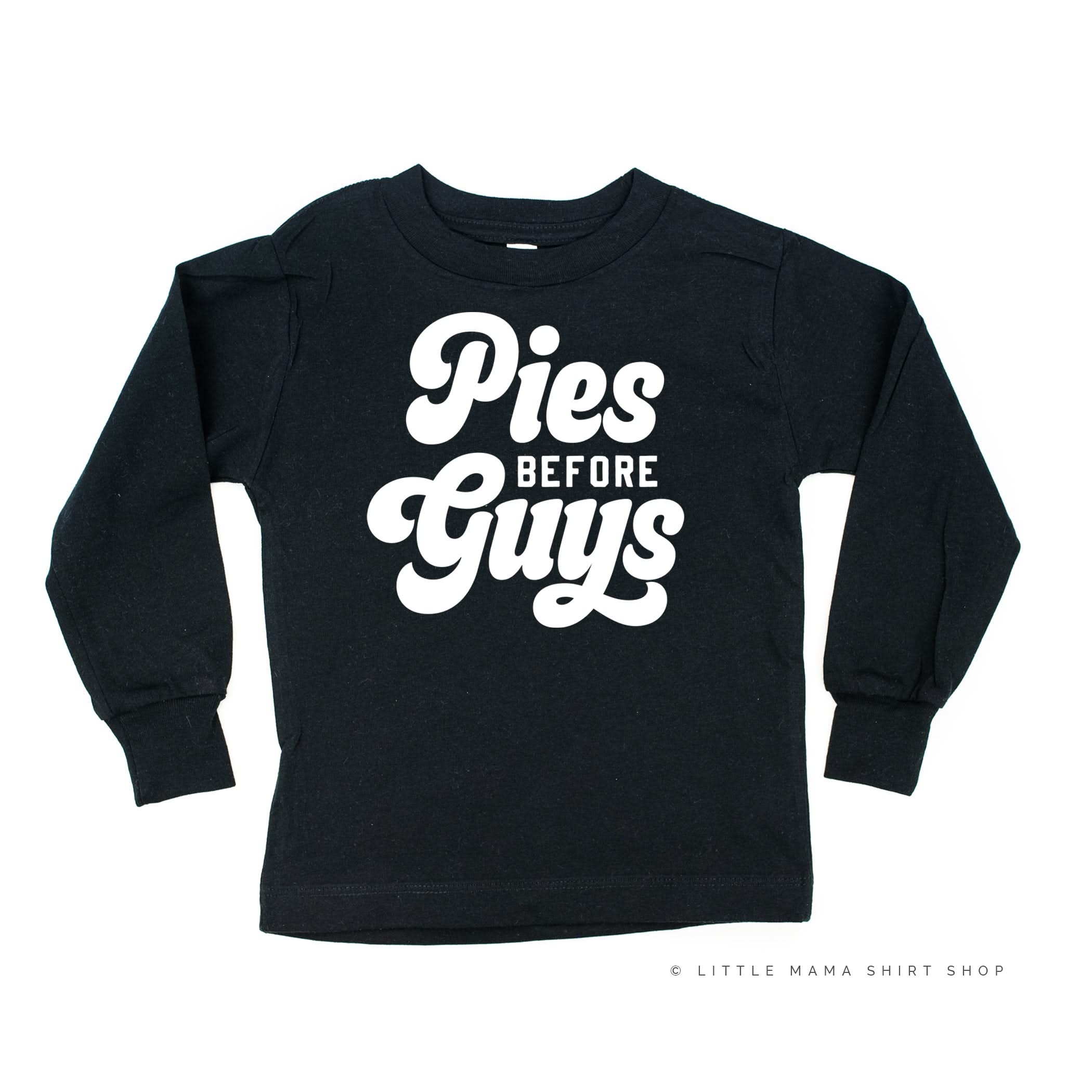 Pies Before Guys - Long Sleeve Child Shirt Little Mama Shirt Shop